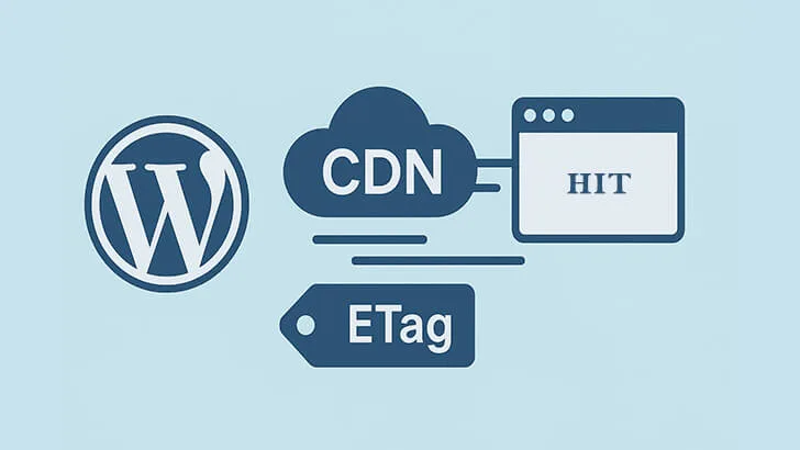 正确配置 ETag 与 Cache-Control，提升 WordPress CDN 命中率-成品源码-好优选